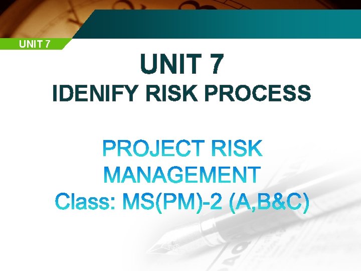 UNIT 7 IDENIFY RISK PROCESS 