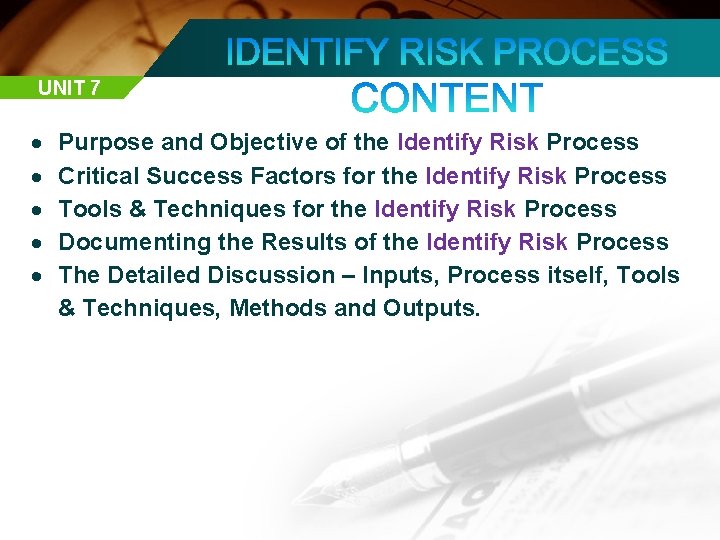 UNIT 7 Purpose and Objective of the Identify Risk Process Critical Success Factors for