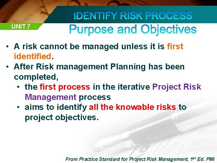 UNIT 7 • A risk cannot be managed unless it is first identified. •