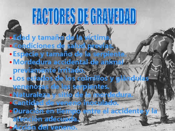  • Edad y tamaño de la víctima. • Condiciones de salud previas. •