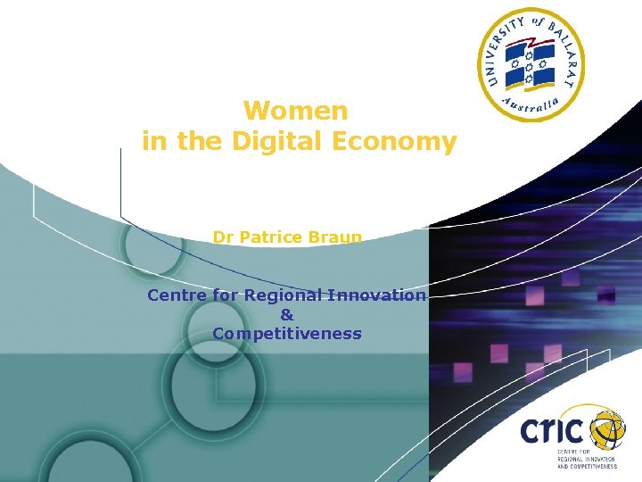 Women in the Digital Economy Dr Patrice Braun Centre for Regional Innovation & Competitiveness