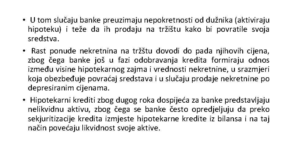  • U tom slučaju banke preuzimaju nepokretnosti od dužnika (aktiviraju hipoteku) i teže