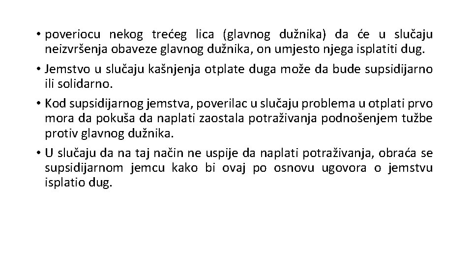  • poveriocu nekog trećeg lica (glavnog dužnika) da će u slučaju neizvršenja obaveze