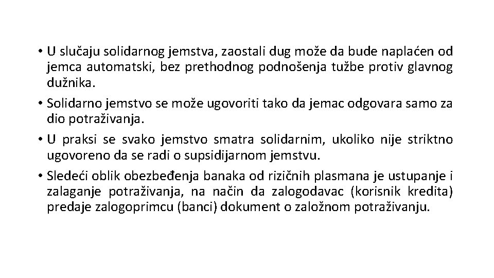  • U slučaju solidarnog jemstva, zaostali dug može da bude naplaćen od jemca