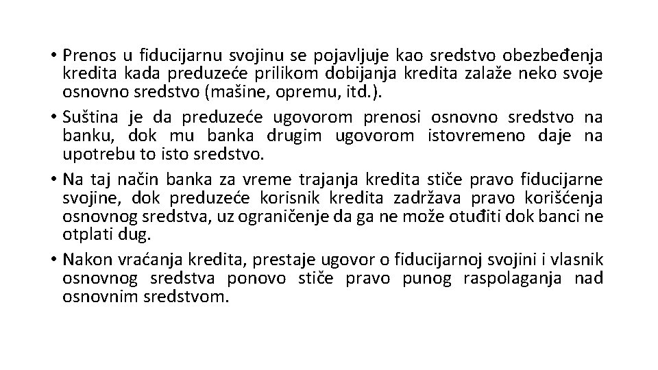  • Prenos u fiducijarnu svojinu se pojavljuje kao sredstvo obezbeđenja kredita kada preduzeće