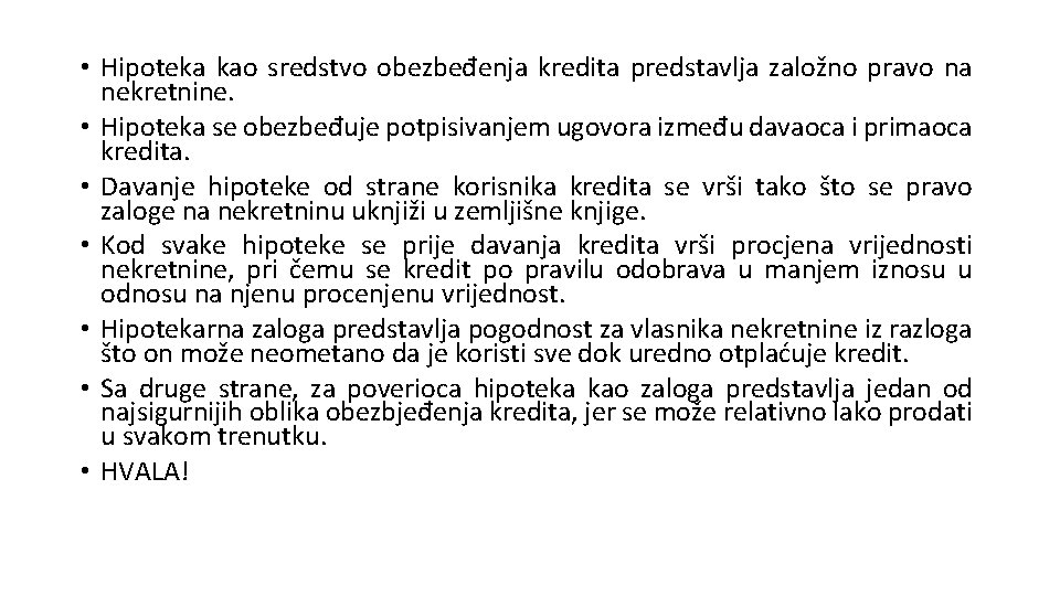 • Hipoteka kao sredstvo obezbeđenja kredita predstavlja založno pravo na nekretnine. • Hipoteka • Hipoteka kao sredstvo obezbeđenja kredita predstavlja založno pravo na nekretnine. • Hipoteka
