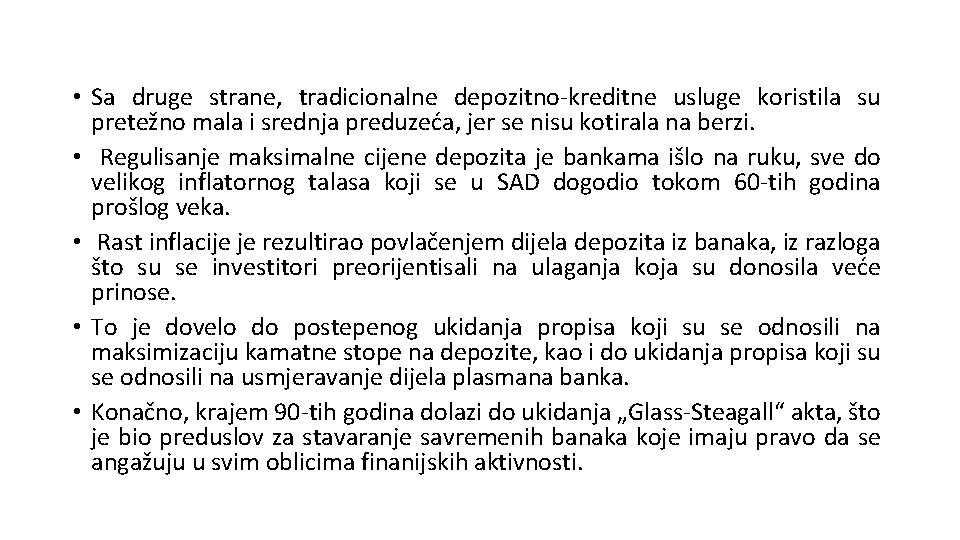 • Sa druge strane, tradicionalne depozitno-kreditne usluge koristila su pretežno mala i srednja • Sa druge strane, tradicionalne depozitno-kreditne usluge koristila su pretežno mala i srednja
