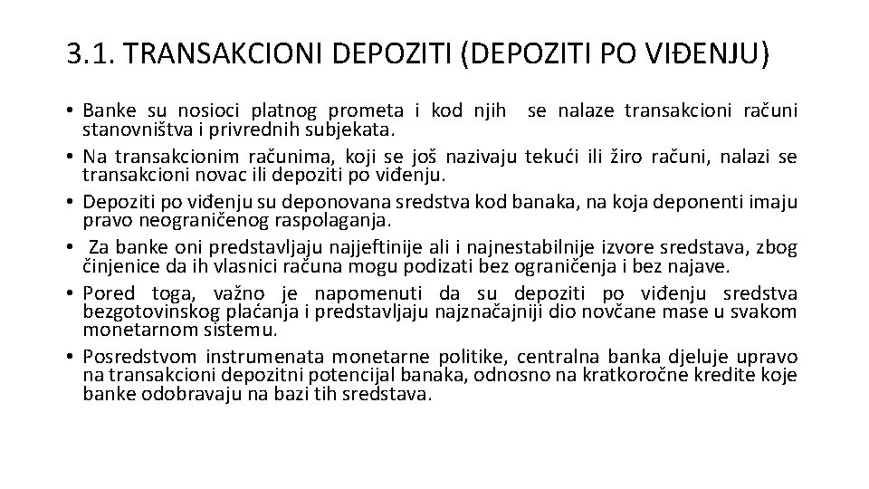 3. 1. TRANSAKCIONI DEPOZITI (DEPOZITI PO VIĐENJU) • Banke su nosioci platnog prometa i