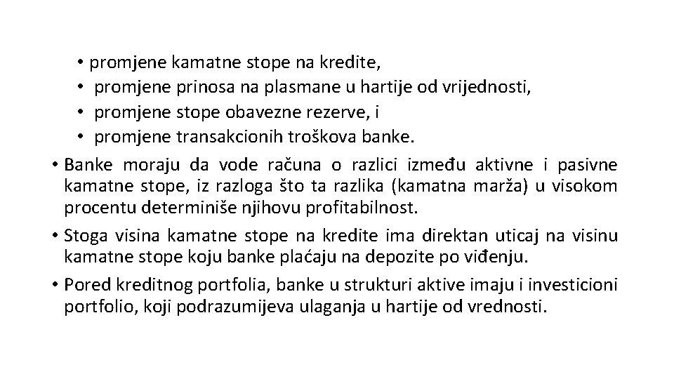  • promjene kamatne stope na kredite, • promjene prinosa na plasmane u hartije