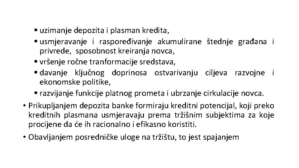 § uzimanje depozita i plasman kredita, § usmjeravanje i raspoređivanje akumulirane štednje građana i § uzimanje depozita i plasman kredita, § usmjeravanje i raspoređivanje akumulirane štednje građana i