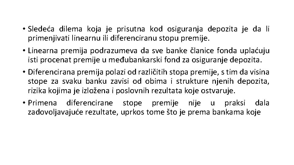 • Sledeća dilema koja je prisutna kod osiguranja depozita je da li primenjivati • Sledeća dilema koja je prisutna kod osiguranja depozita je da li primenjivati
