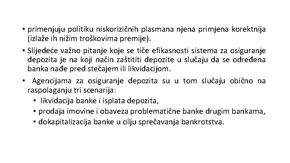  • primenjuju politiku niskorizičnih plasmana njena primjena korektnija (izlaže ih nižim troškovima premije).