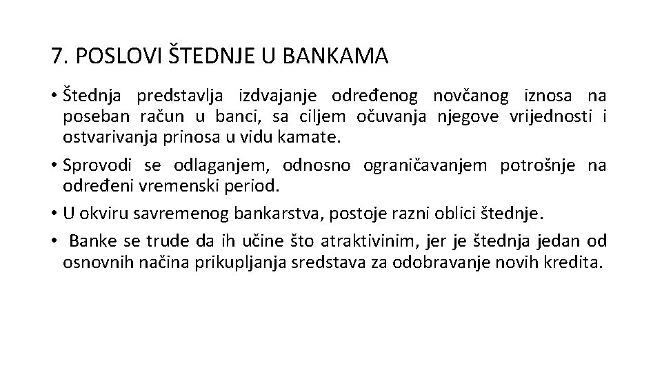 7. POSLOVI ŠTEDNJE U BANKAMA • Štednja predstavlja izdvajanje određenog novčanog iznosa na poseban 7. POSLOVI ŠTEDNJE U BANKAMA • Štednja predstavlja izdvajanje određenog novčanog iznosa na poseban