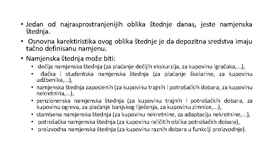  • Jedan od najrasprostranjenijih oblika štednje danas, jeste namjenska štednja. • Osnovna karektiristika