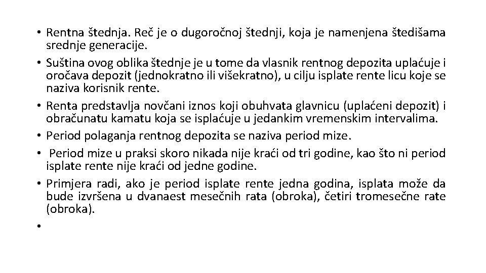 • Rentna štednja. Reč je o dugoročnoj štednji, koja je namenjena štedišama srednje • Rentna štednja. Reč je o dugoročnoj štednji, koja je namenjena štedišama srednje