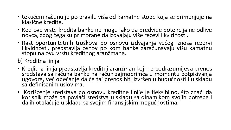 • tekućem računu je po pravilu viša od kamatne stope koja se primenjuje • tekućem računu je po pravilu viša od kamatne stope koja se primenjuje