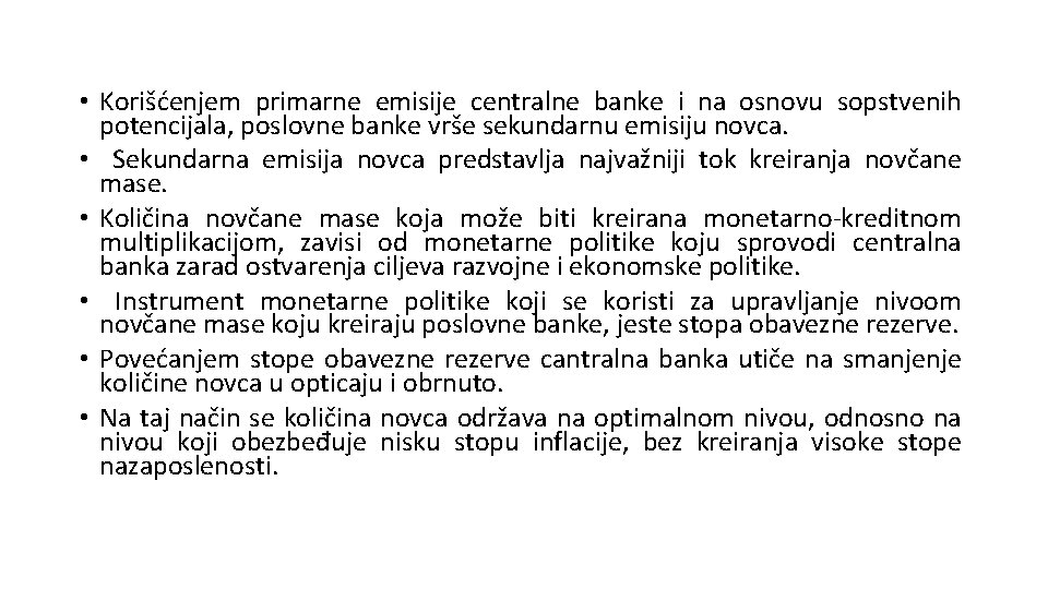  • Korišćenjem primarne emisije centralne banke i na osnovu sopstvenih potencijala, poslovne banke