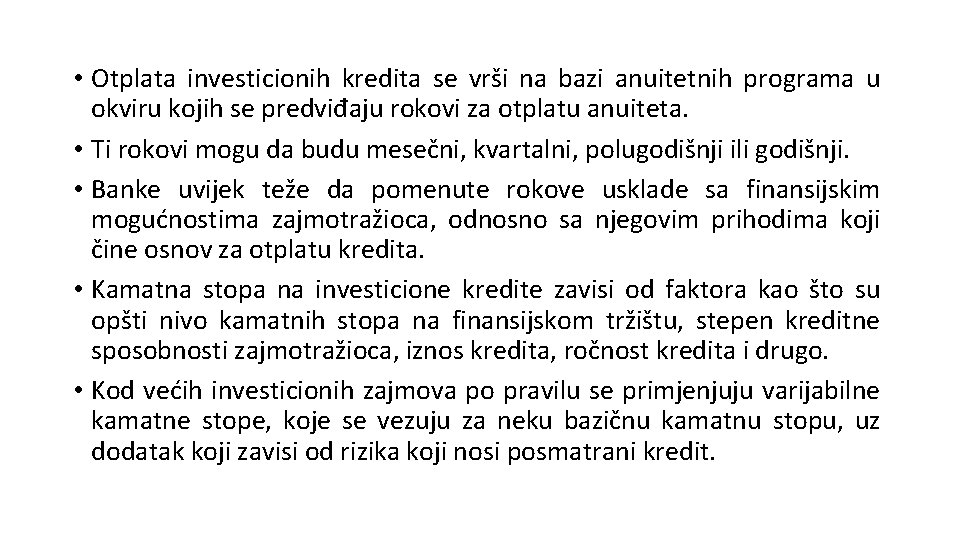  • Otplata investicionih kredita se vrši na bazi anuitetnih programa u okviru kojih