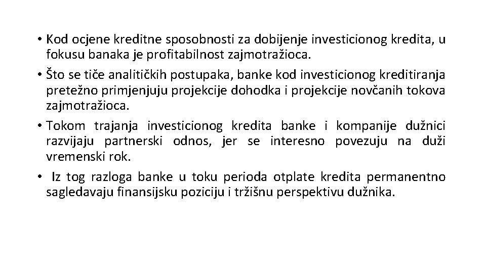  • Kod ocjene kreditne sposobnosti za dobijenje investicionog kredita, u fokusu banaka je