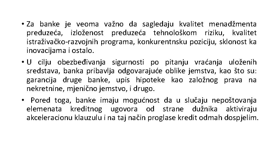  • Za banke je veoma važno da sagledaju kvalitet menadžmenta preduzeća, izloženost preduzeća