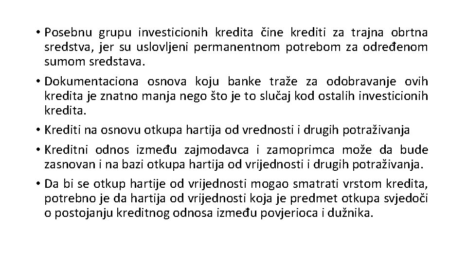  • Posebnu grupu investicionih kredita čine krediti za trajna obrtna sredstva, jer su