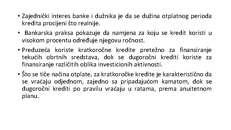 • Zajednički interes banke i dužnika je da se dužina otplatnog perioda kredita • Zajednički interes banke i dužnika je da se dužina otplatnog perioda kredita