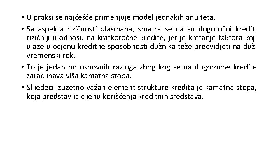  • U praksi se najčešće primenjuje model jednakih anuiteta. • Sa aspekta rizičnosti