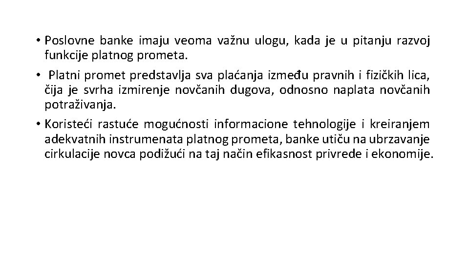 • Poslovne banke imaju veoma važnu ulogu, kada je u pitanju razvoj funkcije • Poslovne banke imaju veoma važnu ulogu, kada je u pitanju razvoj funkcije