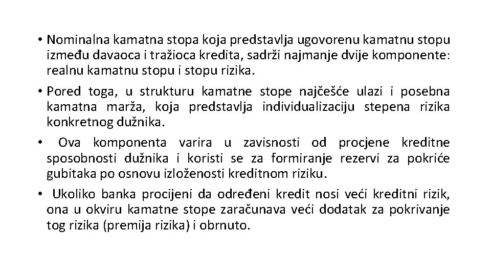  • Nominalna kamatna stopa koja predstavlja ugovorenu kamatnu stopu između davaoca i tražioca