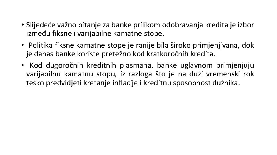 • Slijedeće važno pitanje za banke prilikom odobravanja kredita je izbor između fiksne • Slijedeće važno pitanje za banke prilikom odobravanja kredita je izbor između fiksne