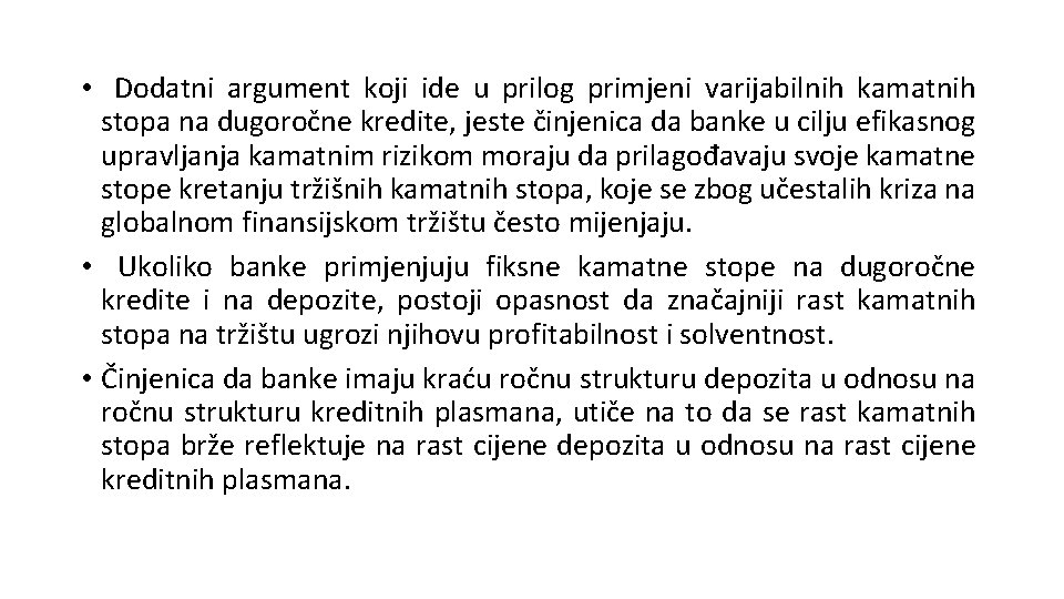 • Dodatni argument koji ide u prilog primjeni varijabilnih kamatnih stopa na dugoročne • Dodatni argument koji ide u prilog primjeni varijabilnih kamatnih stopa na dugoročne
