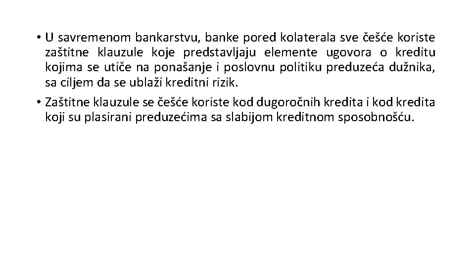  • U savremenom bankarstvu, banke pored kolaterala sve češće koriste zaštitne klauzule koje