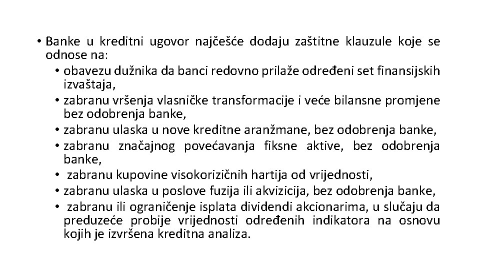  • Banke u kreditni ugovor najčešće dodaju zaštitne klauzule koje se odnose na: