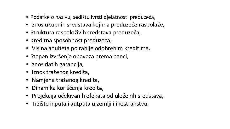  • Podatke o nazivu, sedištu ivrsti djelatnosti preduzeća, • • • Iznos ukupnih