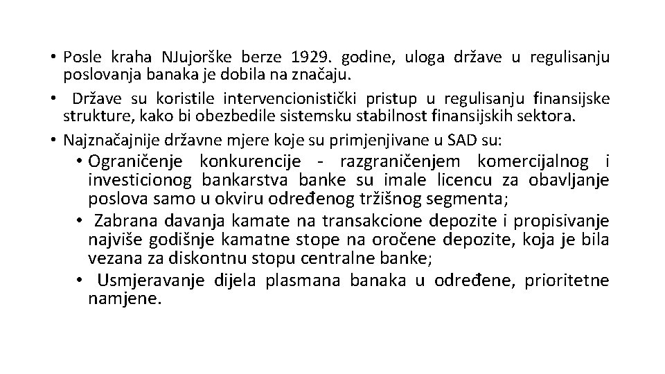 • Posle kraha NJujorške berze 1929. godine, uloga države u regulisanju poslovanja banaka • Posle kraha NJujorške berze 1929. godine, uloga države u regulisanju poslovanja banaka