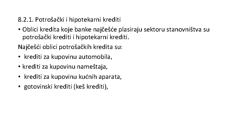8. 2. 1. Potrošački i hipotekarni krediti • Oblici kredita koje banke najčešće plasiraju