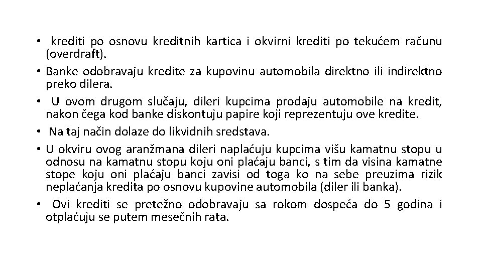  • krediti po osnovu kreditnih kartica i okvirni krediti po tekućem računu (overdraft).