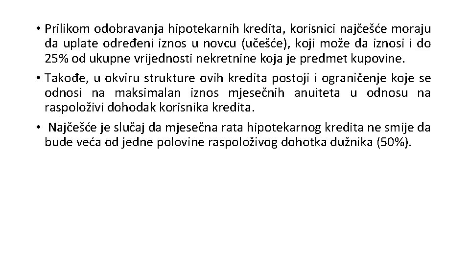 • Prilikom odobravanja hipotekarnih kredita, korisnici najčešće moraju da uplate određeni iznos u • Prilikom odobravanja hipotekarnih kredita, korisnici najčešće moraju da uplate određeni iznos u