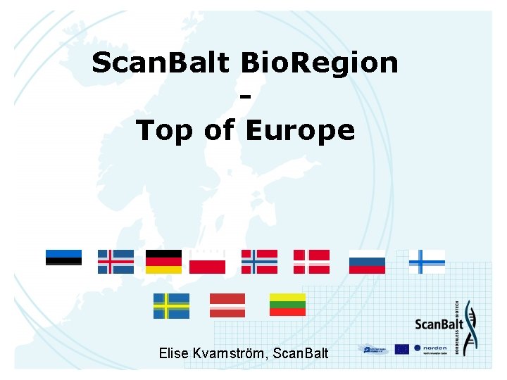 Scan. Balt Bio. Region Top of Europe Elise Kvarnström, Scan. Balt 