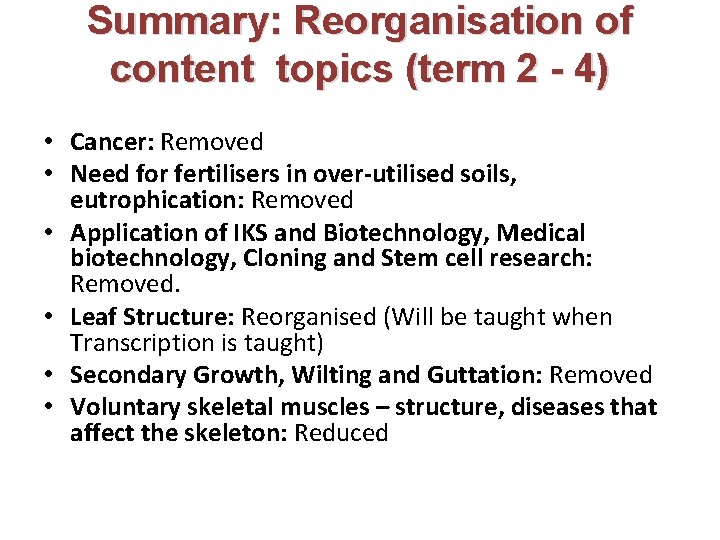 Summary: Reorganisation of content topics (term 2 - 4) • Cancer: Removed • Need