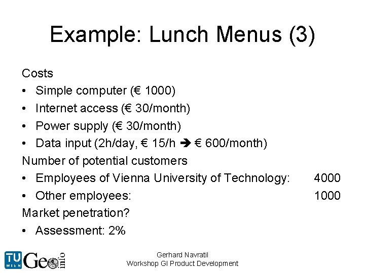 Example: Lunch Menus (3) Costs • Simple computer (€ 1000) • Internet access (€