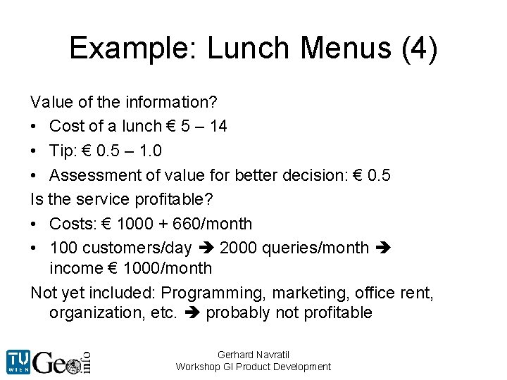 Example: Lunch Menus (4) Value of the information? • Cost of a lunch €