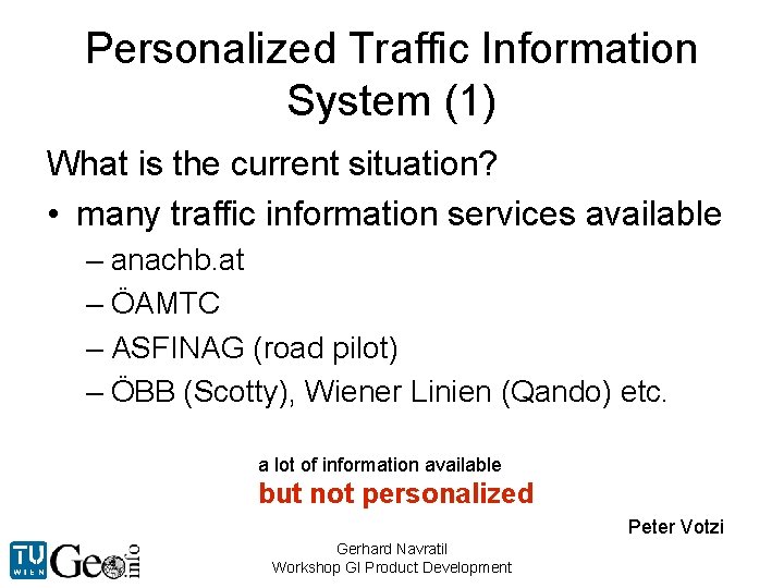 Personalized Traffic Information System (1) What is the current situation? • many traffic information