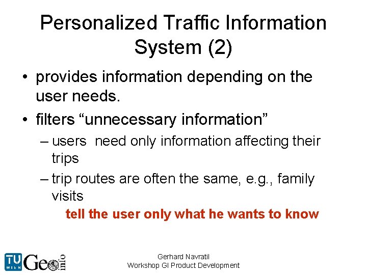 Personalized Traffic Information System (2) • provides information depending on the user needs. •