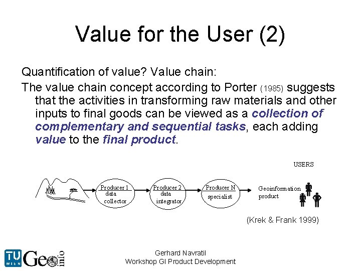 Value for the User (2) Quantification of value? Value chain: The value chain concept