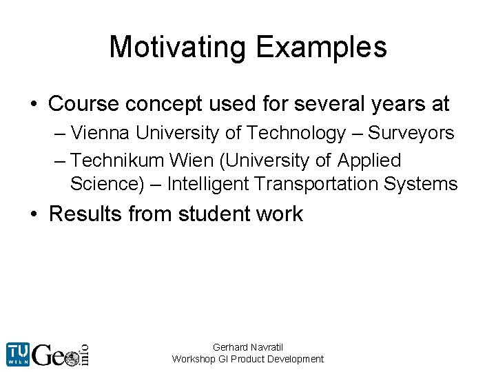 Motivating Examples • Course concept used for several years at – Vienna University of