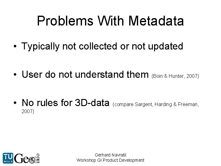 Problems With Metadata • Typically not collected or not updated • User do not