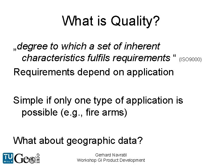 What is Quality? „degree to which a set of inherent characteristics fulfils requirements “