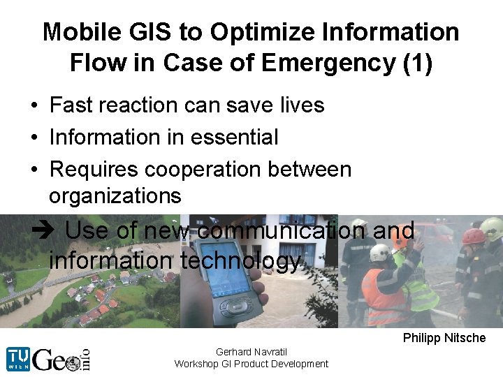 Mobile GIS to Optimize Information Flow in Case of Emergency (1) • Fast reaction