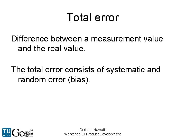 Total error Difference between a measurement value and the real value. The total error
